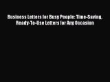 READ book  Business Letters for Busy People: Time-Saving Ready-To-Use Letters for Any Occasion
