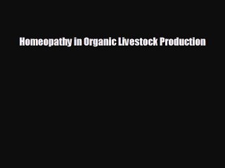 Read hereHomeopathy in Organic Livestock Production