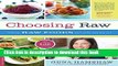 Read Choosing Raw: Making Raw Foods Part of the Way You Eat  PDF Free