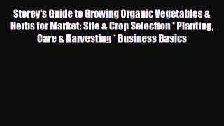 Enjoyed read Storey's Guide to Growing Organic Vegetables & Herbs for Market: Site & Crop Selection