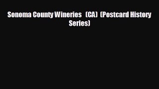 Enjoyed read Sonoma County Wineries   (CA)  (Postcard History Series)