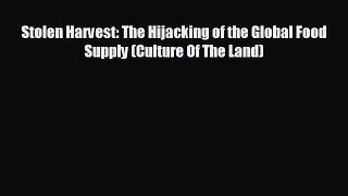 Read hereStolen Harvest: The Hijacking of the Global Food Supply (Culture Of The Land)