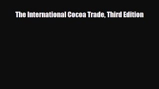For you The International Cocoa Trade Third Edition