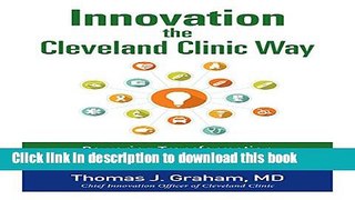 Read Innovation the Cleveland Clinic Way: Powering Transformation by Putting Ideas to Work Ebook
