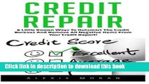 Read Credit Repair: 6 Little Known Ways To Outsmart The Credit Bureaus And Remove All Negative