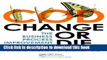 Read Change or Die: The Business Process Improvement Manual Ebook Free