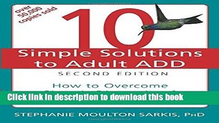 Read 10 Simple Solutions to Adult ADD: How to Overcome Chronic Distraction and Accomplish Your