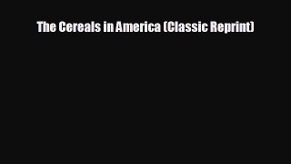 Popular book The Cereals in America (Classic Reprint)