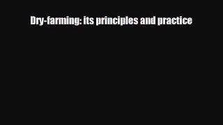 For you Dry-farming: its principles and practice