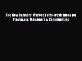 Download now The New Farmers' Market: Farm-Fresh Ideas for Producers Managers & Communities