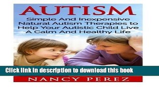 Download Autism: Simple And Inexpensive Natural Autism Therapies To Help Your  Autistic Child Live