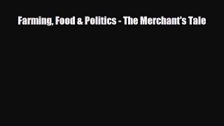 Popular book Farming Food & Politics - The Merchant's Tale