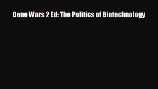 Read hereGene Wars 2 Ed: The Politics of Biotechnology
