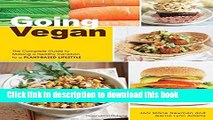 Read Going Vegan: The Complete Guide to Making a Healthy Transition to a Plant-Based Lifestyle