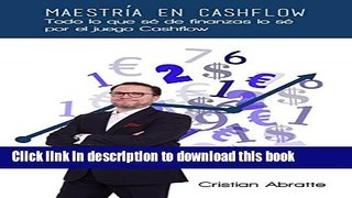 Read MaestrÃ­a en Cashflow: Todo lo que sÃ© de finanzas lo sÃ© por el juego Cashflow (Spanish