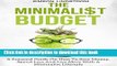 Read The Minimalist Budget: A Practical Guide on How to Save Money, Spend Less and Live More with