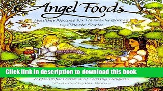 Read Angel Foods: Healthy Recipes for Heavenly Bodies  Ebook Free