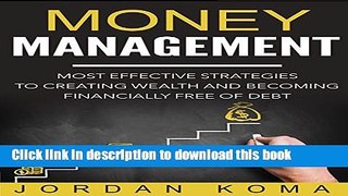 Read Money Management: Most Effective Strategies to Creating Wealth and Becoming Financially Free