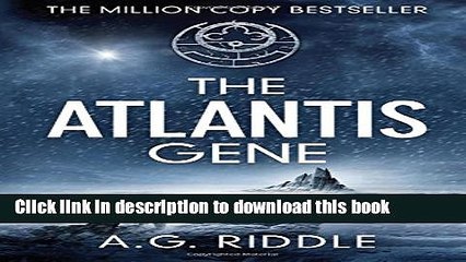 [Read PDF] The Atlantis Gene: A Thriller (The Origin Mystery, Book 1)  Full EBook