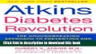 Read Atkins Diabetes Revolution: The Groundbreaking Approach to Preventing and Controlling Type 2