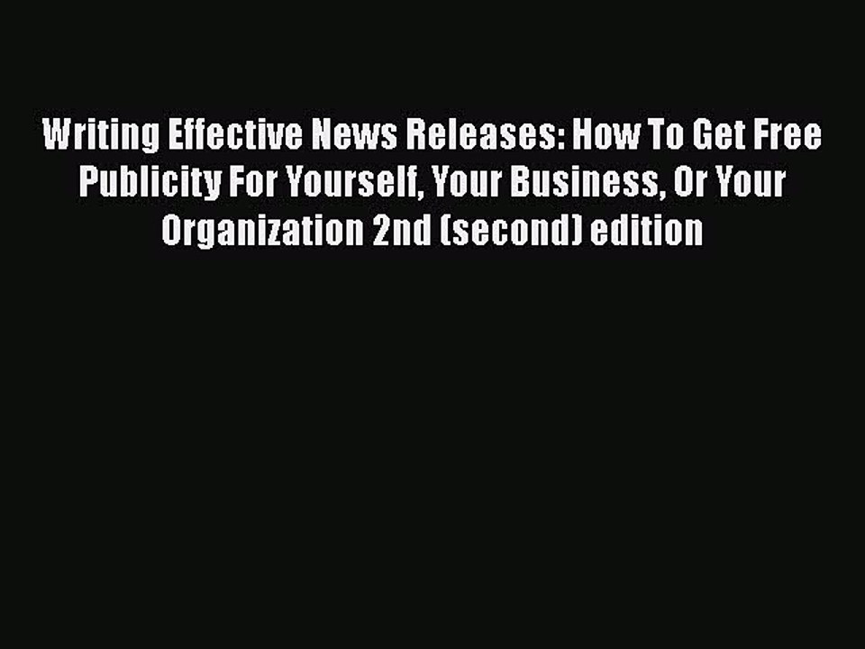 Free Full [PDF] Downlaod  Writing Effective News Releases: How To Get Free Publicity For Yourself