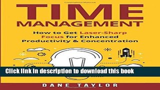 Download Time Management: How to Get Laser-Sharp Focus for Enhanced Productivity   Concentration