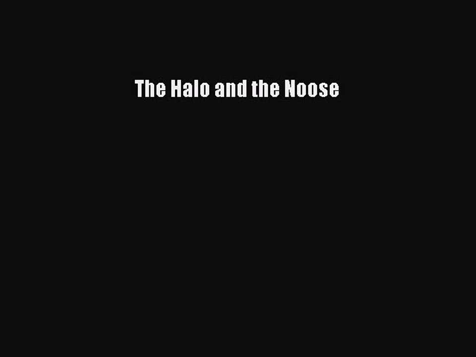READ book  The Halo and the Noose  Full E-Book