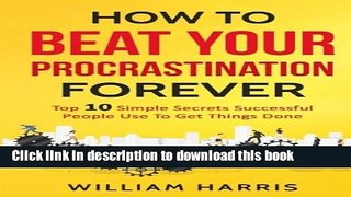Read How To Beat Your Procrastination Forever Top 10 Simple Secrets Successful People Ebook Free