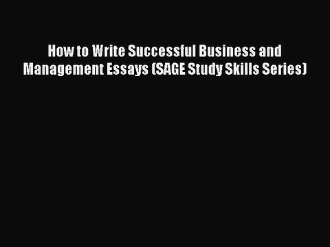 READ book How to Write Successful Business and Management Essays (SAGE Study Skills Series)