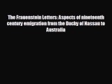 Free [PDF] Downlaod The Frauenstein Letters: Aspects of nineteenth century emigration from