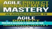 [PDF] Agile Project Management Mastery: An Advanced Guide To Agile Project Management Read Online