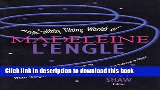 Download The Swiftly Tilting Worlds of Madeleine L Engle (Wheaton Literary) Ebook Online