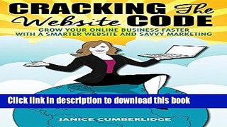 Read Cracking the Website Code: Grow Your Own Online Business Faster with a Smarter Website and