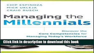 Read Books Managing the Millennials: Discover the Core Competencies for Managing Today s Workforce