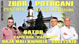 Zbor Potocani - 29 i 30.Jul.2016 - Baja Mali Knindza - Goci i Lazo (SATOR CAFFE BARA 'PAPILON')