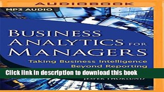 Read Business Analytics for Managers: Taking Business Intelligence Beyond Reporting Ebook Free