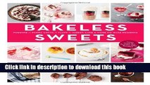 Read Bakeless Sweets: Pudding, Panna Cotta, Fluff, Icebox Cake, and More No-Bake Desserts  PDF Free