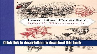 Read Lone Star Preacher: Being a Chronicle of the Acts of Praxiteles Swan, M.E. Church South,