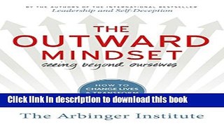 Read The Outward Mindset: Seeing Beyond Ourselves Ebook Free