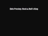 [PDF] Elvis Presley:: Rock & Roll's King Download Full Ebook