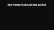 [PDF] Elvis Presley: The King of Rock and Roll Read Full Ebook