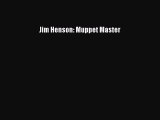 [PDF] Jim Henson: Muppet Master Read Full Ebook