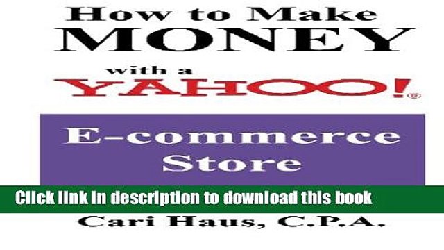 Read How To Make Money With A Yahoo E-Commerce Store: Tips, Strategies, Recommendations, And The
