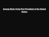 [PDF] George Bush: Forty-First President of the United States Read Online
