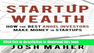 Read Startup Wealth: How the Best Angel Investors Make Money in Startups Ebook Free