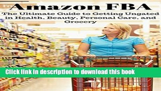 Read Amazon FBA:  The Ultimate Guide to Getting Approved in Health, Beauty, Personal Care, and
