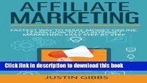 Download Affiliate Marketing: Fastest Way to Make Money Online. Learn How to do Internet