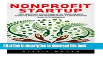 Read Nonprofit Startup: The Ultimate Crash Course To Starting And Growing Nonprofit Organization  