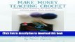 Read Make Money Teaching Crochet: Launch Your Business, Increase Your Side Income, Reach More
