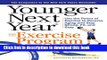Read Younger Next Year: The Exercise Program: Use the Power of Exercise to Reverse Aging and Stay